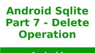 Android Tutorial 2019 - Sqlite Delete Operation in Android Part - 7