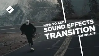 How To Add Sound Effects To Transition In VN Video Editor 🔥 VN Video Editor Tutorial