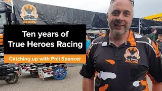 Ten years of True Heroes Racing with Phil Spencer