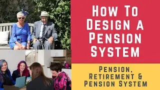 How to Design a Pension System (Pension, Pension System, Retirement, & How to Design a Pension Plan)