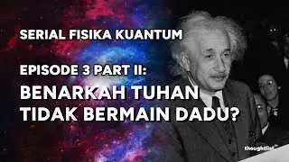 [SERIAL FISIKA KUANTUM] Episode 3 PART II : Benarkah Tuhan Tidak Bermain Dadu?
