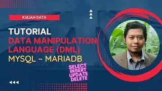 Tutorial Data Manipulation Language (DML) | Perintah SELECT, INSERT, UPDATE dan DELETE