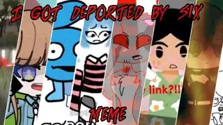 I got deported by six meme (MEP COMPLETED!!) Happy Halloween guys 🎃