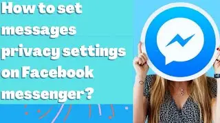How to send messages privacy settings on messenger?