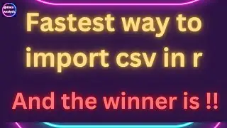 Discover the Fastest CSV Import Method in R: Benchmarked and shown as Summary Table, and Plot