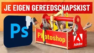 Photoshop | Je eigen gereedschapskist (Dutch)