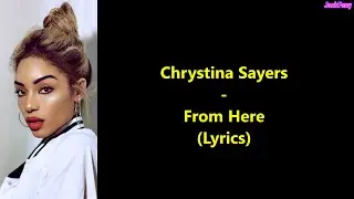 Chrystina Sayers - From Here (Lyrics)