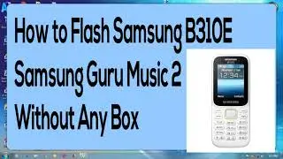 how to flash samsung b310e l how to flash samsung b310e pac file