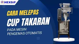 TUTORIAL CARA MELEPAS CUP TAKARAN PADA MESIN PENGEMAS OTOMATIS