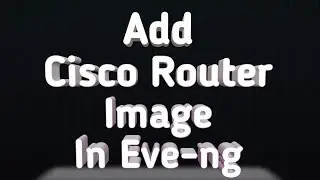 How to Add Cisco Router Image in Eve-ng | WhatsApp +91-9990592001