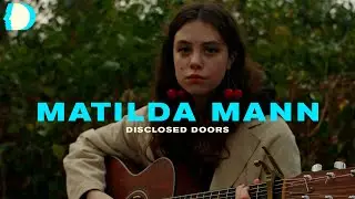 Matilda Mann - Paper Mache World (Acoustic) | A DISCLOSED DOORS PIECE