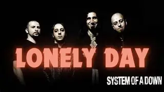 SOAD (System Of A Down) - Lonely Day (lyrics)