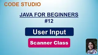 Java Programming For Beginners in Hindi # 12- User Input (Scanner Class) | With Practical Example