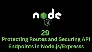 29 Protecting Routes and Securing API Endpoints in Node.js/Expresss