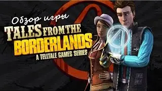 Обзор игры Tales from the Borderlands