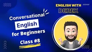 Conversational English for Beginners/Class #8