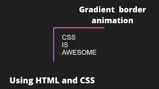 How to create gradient border animation using HTML and CSS