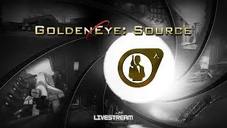 GoldenEye: Source (5.0) - April 29th Livestream
