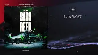 iSS - Sans Refr#7 |[ French Hip-Hop ]| 2024