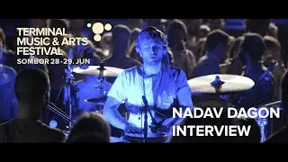 NADAV DAGON Interview @ Terminal Music & Arts Festival 2019