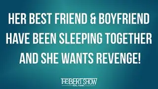 Her Best Friend And Boyfriend Have Been Sleeping Together And She Wants REVENGE!
