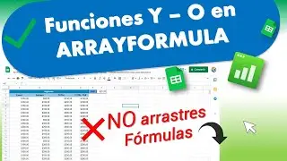 Cómo utilizar las funciones Y y O con Arrayformula en Google Sheets