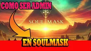 GUÍA COMO SER ADMIN EN SOULMASK
