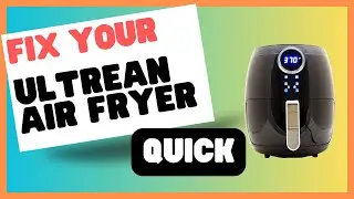 Troubleshoot Your Ultrean Air Fryer Like a Pro