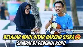 BELAJAR MAIN GITAR BARENG AYANG SISKA SAMPAI DI PESENIN KOPI😍😍😍