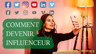 Comment Devenir Influenceur (Ou Influenceuse) ?