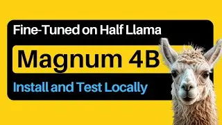 Install Magnum 4B Locally - Fine-Tuned on Half Llama