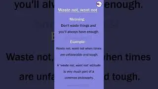 Waste not, want not (Idioms)