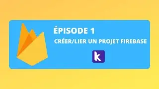 CRÉER ET LIER FIREBASE À VOTRE PROJET SUR KODULAR #1 I ForRob' Apps