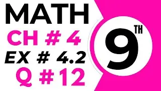 Exercise 4.2 | 9th Class Math | Question 12 | Class 9 Maths Chapter 4