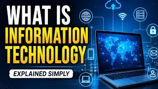 What is Information Technology? | IT Explained in Simple Words for Beginners.