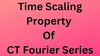 Time Scaling Property of CT fourier Series