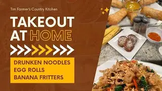 Homemade Takeout: Drunken Noodles, Banana Fritters & Egg Rolls (