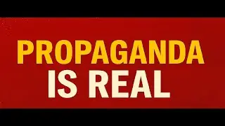 The Propaganda is REAL!