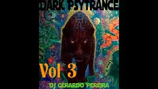 Dark Psytrance  Vol 3 Mix  Dj Gerardo Pereira,