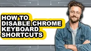 How to Disable Chrome Keyboard Shortcuts (full Guide)