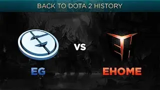 Back to Dota 2 History: EG. vs. EHOME (Most Epic Games of Dota 2) @TI6