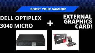 Installing an eGPU/external graphics card to a Dell Optiplex 3040 Micro