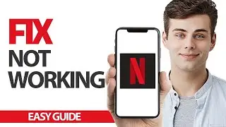 How To Fix Netflix App Not Working | Final Solution