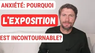 Clarifications CAPITALES sur l'exposition pour les anxieux!