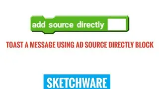 Toast a message by using add source directly block in sketchware.