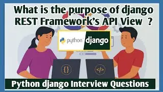 What is the purpose of Django REST Framework's API View | Python django Interview