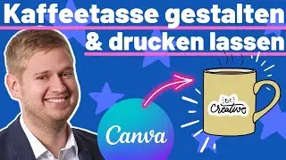 Kaffeetasse / Becher selbst gestalten in unter 5 Minuten mit Canva!