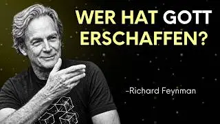 Wer hat GOTT ERSCHAFFEN? Feynmans UNGLAUBLICHE Erklärung | Richard Feynman