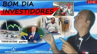 BOM DIA INVESTIDORES