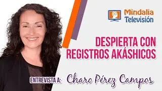 Tu Despertar Espiritual con Registros Akáshicos, por Charo Pérez Campos